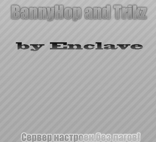 BannyHop and Trikz server by Enclave