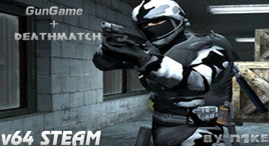 GunGame + DeathMatch .::STEAM::. by n1ke V64