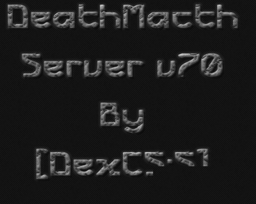 DeathMatch Сервер V70[NoSteam]By [DexCS:S]