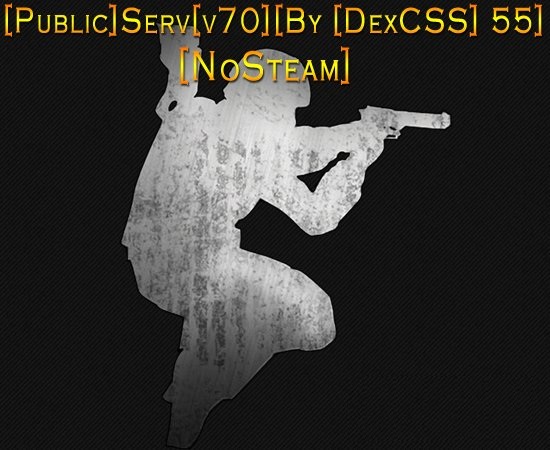 [Public]Serv[v70][By [DexCSS] 55][NoSteam]