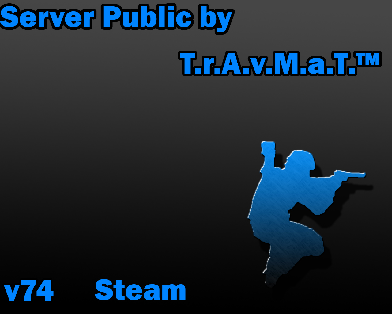 CSS SERVER STEAM by T.r.A.v.M.a.T v74